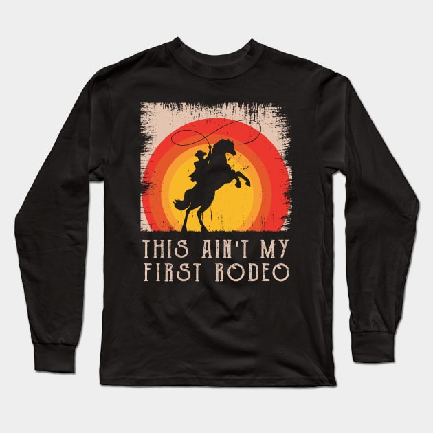 This Ain't My First Rodeo Long Sleeve T-Shirt by MasliankaStepan